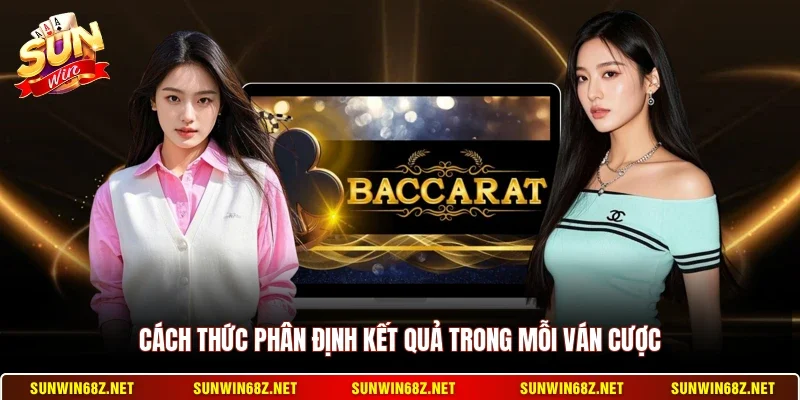 Baccarat - Trò Chơi Đánh Bài Trực Tuyến Đầy Hấp Dẫn 12 Sunwin Cách thức phân định kết quả trong mỗi ván cược