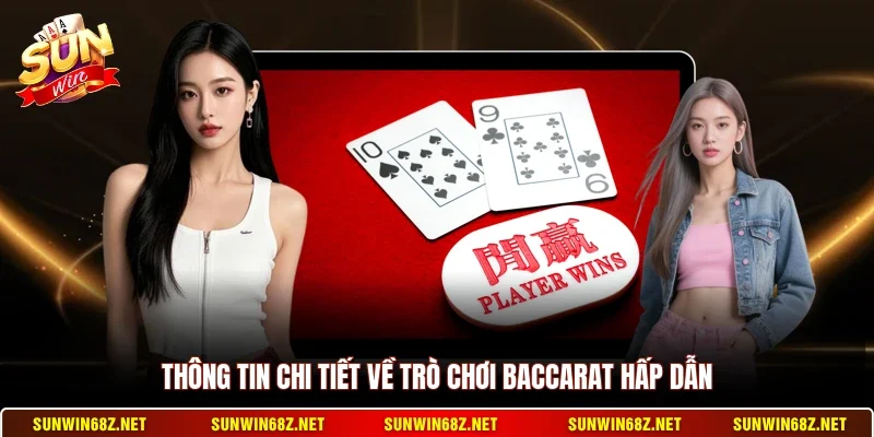 Baccarat - Trò Chơi Đánh Bài Trực Tuyến Đầy Hấp Dẫn 10 Sunwin Thông tin chi tiết về trò chơi Baccarat hấp dẫn