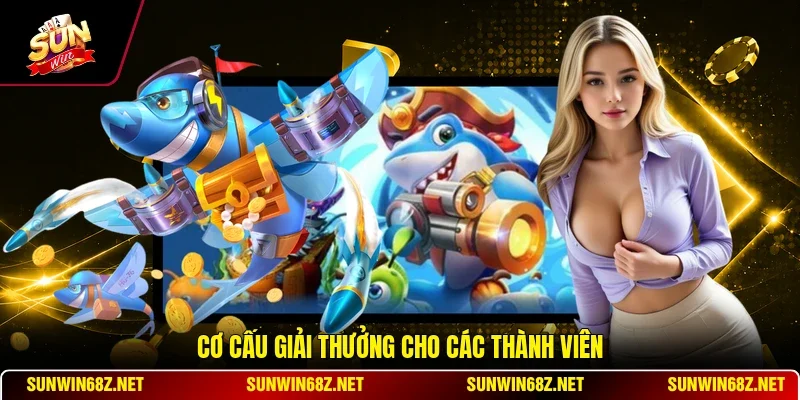 Ưu Đãi Game Bắn Cá Cho Tân Thủ - Hướng Dẫn Nhận Thưởng 3 Sunwin Cơ cấu giải thưởng cho các thành viên