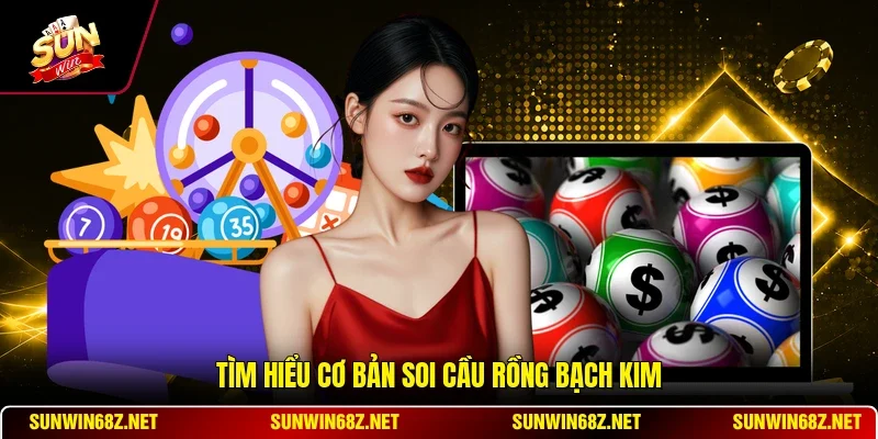 Soi Cầu Rồng Bạch Kim Và Bí Kíp Đặt Cược Thắng Lớn 10 Sunwin Tìm hiểu cơ bản soi cầu rồng bạch kim